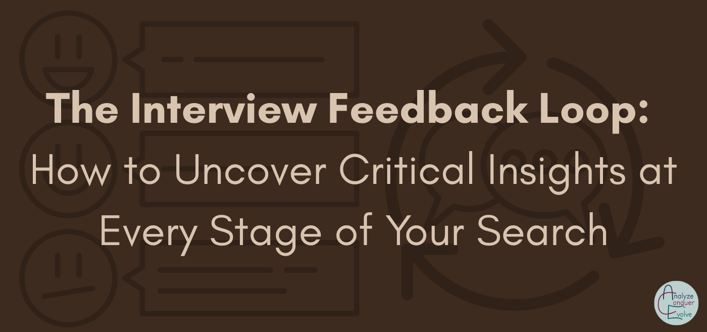 The Interview Feedback Loop: How to Uncover Critical Insights at Every Stage of Your Search
